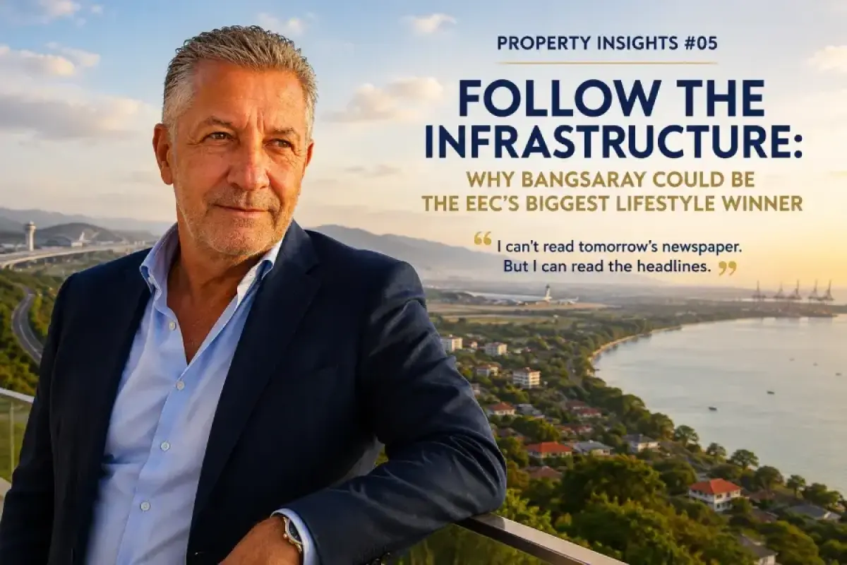 Follow the Infrastructure: Why Bangsaray Could Be the EEC’s Biggest Lifestyle Winner